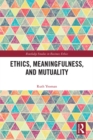 Image for Ethics, meaningfulness, and mutuality