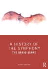 Image for A history of the symphony  : the grand genre