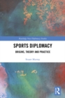 Image for Sports diplomacy: origins, theory and practice