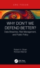 Image for Why don&#39;t we defend better?: data breaches, risk management, and public policy