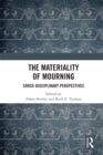 Image for The materiality of mourning: cross-disciplinary perspectives