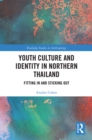 Image for Youth Culture and Identity in Northern Thailand: Fitting In and Sticking Out