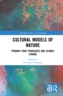 Image for Cultural models of nature: primary food producers and climate change