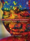Image for Explaining human diversity: cultures, minds, evolution