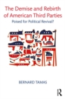 Image for The demise and rebirth of American third parties: poised for political revival?