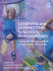 Image for Learning and connecting in school playgrounds: using the playground as a curriculum resource