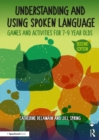 Image for Understanding and using spoken language: games for 7-9 year olds