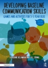 Image for Developing baseline communication skills: games and activities for 3-5 year olds