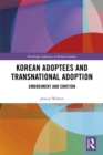 Image for Korean adoptees and transnational adoption: embodiment and emotion : 42