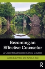 Image for Becoming an effective counselor: a guide for advanced clinical courses