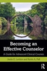 Image for Becoming an effective counselor  : a guide for advanced clinical courses