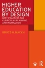 Image for Higher education by design: best practices for curricular planning and instruction