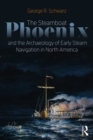 Image for The steamboat Phoenix and the archaeology of early steam navigation in North America