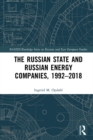 Image for The Russian state and Russian energy companies, 1992-2018