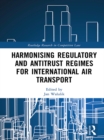 Image for Harmonising regulatory and antitrust regimes for international air transport