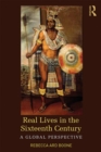 Image for Real lives in the Sixteenth Century: a global perspective
