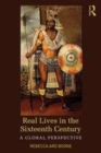 Image for Real lives in the Sixteenth Century  : a global perspective