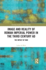 Image for Image and reality of Roman imperial power in the third century AD: impact of war