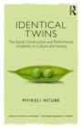 Image for Identical Twins: The Social Construction and Performance of Identity in Culture and Society