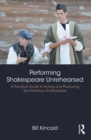 Image for Performing Shakespeare unrehearsed: a practical guide to acting and producing spontaneous Shakespeare