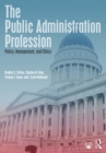 Image for The public administration profession: policy, management, and ethics