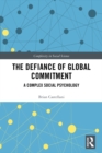 Image for The defiance of global commitment: a complex social psychology