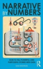 Image for Narrative by numbers: how to tell powerful and purposeful stories with data