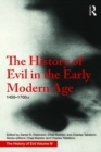 Image for The history of evil in the early modern age 1450-1700 CE