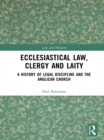 Image for Ecclesiastical law, clergy and laity: a history of legal discipline and the Anglican church