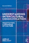 Image for Understanding intercultural communication: negotiating a grammar of culture