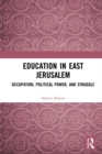 Image for Education in East Jerusalem: occupation, political power and struggle