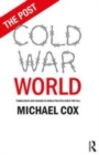 Image for The post Cold War world  : turbulence and change in world politics since the fall