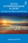 Image for Social entrepreneurship in sport: how sport can deliver social well-being