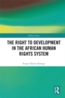 Image for The right to development in the African human rights system