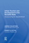 Image for Urban Tourism and Development in the Socialist State: Havana during the ?pecial Period