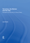 Image for Terrorism, the Worker and the City: Simulations and Security in a Time of Terror
