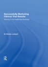 Image for Successfully Marketing Clinical Trial Results: Winning in the Healthcare Business
