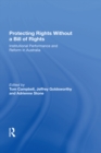 Image for Protecting rights without a Bill of Rights: institutional performance and reform in Australia