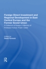 Image for Foreign direct investment and regional development in East Central Europe and the former Soviet Union: a collection of essays in memory of Professor Francis &#39;Frank&#39; Carter