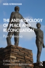 Image for The Anthropology of Peace and Reconciliation: Pax Humana