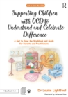 Image for Supporting children with OCD to understand and celebrate difference: a get to know me workbook and guide for parents and practitioners