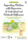 Image for Supporting children with depression to understand and celebrate difference  : a get to know me workbook and guide for parents and practitioners