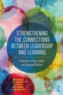 Image for Strengthening the connections between leadership and learning: challenges to policy, school and classroom practice