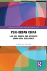 Image for Peri-urban China: land use, growth, and integrated urban-rural development