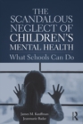 Image for The scandalous neglect of children&#39;s mental health: what schools can do