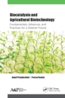 Image for Biocatalysis and agricultural biotechnology: fundamentals, advances, and practices for a greener future