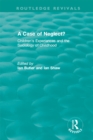 Image for A case of neglect?: children&#39;s experiences and the sociology of childhood