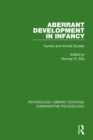 Image for Aberrant development in infancy: human and animal studies