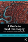 Image for A guide to field philosophy: case studies and practical strategies