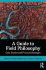 Image for A guide to field philosophy  : case studies and practical strategies